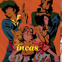 XincasT 97 : Rakudai y Cowboy Bebop