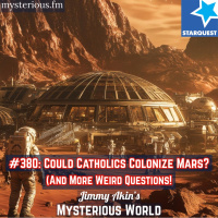 Could Catholics Colonize Mars? (And More Weird Questions) - Jimmy Akins Mysterious World