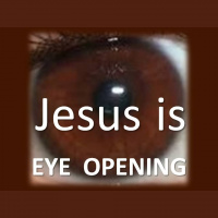JESUS IS EYE OPENING