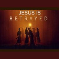 JESUS IS BETRAYED