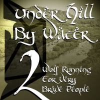 Under Hill By Water 02: Wolf Running For Very Brave People