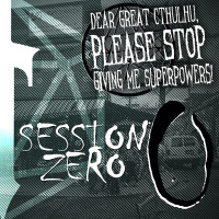 Dear Great Cthulhu 00: Session Zero