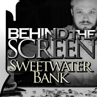 Behind The Screen: Sweetwater Bank