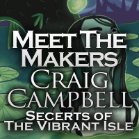 Meet the Makers: Craig Campbell (Secrets of the Vibrant Isle)