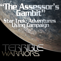 Star Trek: Adventures - Living Campaign - Assessors Gambit (Part 3 of 3)