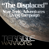 Star Trek: Adventures - Living Campaign - The Displaced (Part 2 of 4)