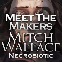 Meet the Makers: Mitch Wallace (Necrobiotic)