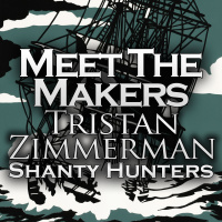 Meet the Makers: Tristan Zimmerman (Shanty Hunters)