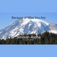 Because of Who You Are 4: Jehovah-Rapha