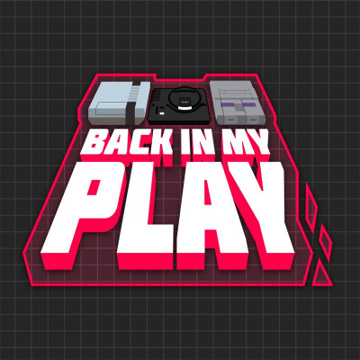 Back In My Play: A Podcast For Nostalgic Gamers