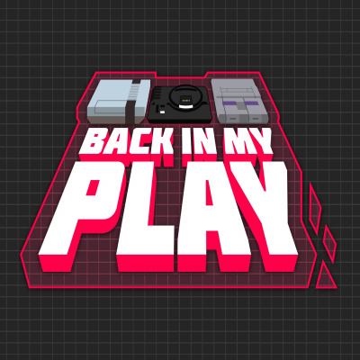 Back In My Play: A Podcast For Nostalgic Gamers