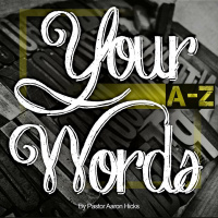 Your Words A - Z Pt 3