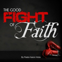 Good Fight of Faith Pt 1