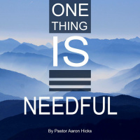 One Thing is Needful Pt 3