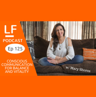 125 Conscious Communications w/ Mary Shores