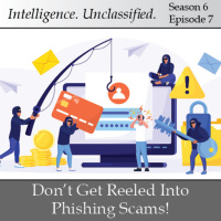 Intelligence. Unclassified. Season 6 Episode 7: Dont Get Reeled Into Phishing Scams!