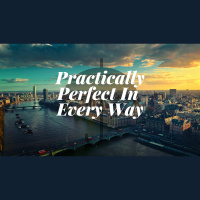 Practically Perfect In Every Way