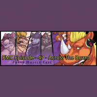Furry-Muscle Cast – 47 – Across The Board