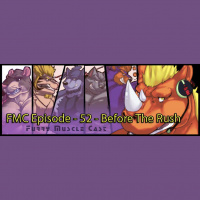 Furry-Muscle Cast – 52 - Before the Rush