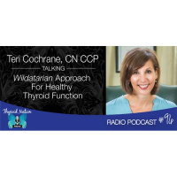 #96 Teri Cochrane- What Is A Wildatarian Approach For Healthy Thyroid Function