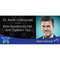 #94 Dr. Kevin Dobrzynski- Lose Weight And Beat Fatigue With Hypothyroidism Diet