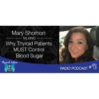 #98 Mary Shomon- Why Thyroid Patients MUST Control Blood Sugar And Type 2