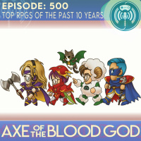 Axe of the Blood God 500: 10 Years of the Podcast, 10 Greatest RPGs