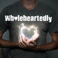 02.26.17 Wholeheartedly