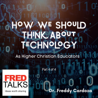 How We Should Think About Technology as Christian Higher Educators