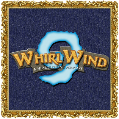 Whirlwind: A Hearthstone Podcast