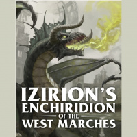Izirion’s Enchiridion of the West Marches Part 5a (Edition Wars 073)