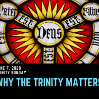 Why the Trinity Matters [Trinity Sunday]