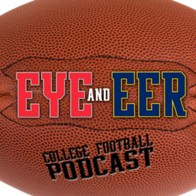 Eye And Eer: College Football Podcast