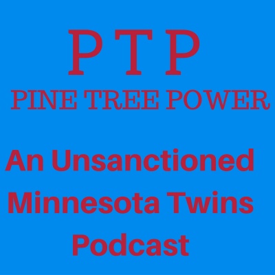 Pine Tree Power - An Unsanctioned Minnesota Twins Podcast