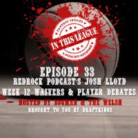 Episode 33 - RedRock Podcasts Josh Lloyd On Week 12 Waivers And Player Debates