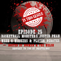 Episode 25 - Basketball Monsters Justin Phan, Week 8 Waivers And Player Debates