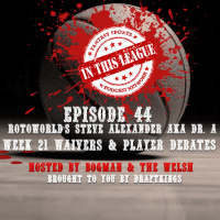 Episode 44 - Rotoworlds Steve Alexander Aka Dr. A, Week 21 Waivers And Player Debates