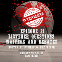 Episode 21 - Listener Questions, Waivers And Debates Brought to you by DraftKings