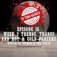 Episode 15 - Week 2 Trends Trades And Who Is Hot