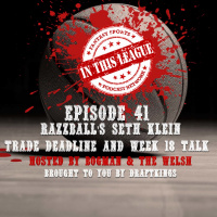 Episode 41 - Razzballs Seth Klein, The Trade Deadline, Week 18 Waivers And Player Debates