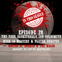 Episode 28 - The Fake Basketballs Ian Goldsmith, DFS Talk, Week 10 Waivers And Player Debates