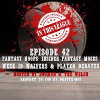 Episode 42 - Fantasy Hoops Insiders Fantasy Moses, Week 19 Waivers And Player Debates