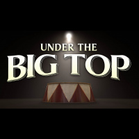 Under the Big Top : The Greatest Show