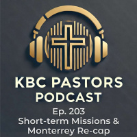 Ep. 203 | Short-term Missions  Monterrey Re-cap