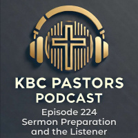 Ep. 224 | Sermon Preparation and the Listener