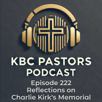 Ep. 222 | Reflections on Charlie Kirks Memorial
