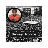 Boxing History - The Tragic Tale of Davey Moore