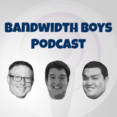 Bandwidth Boys Podcast