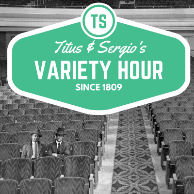 Titus And Sergios Variety Hour