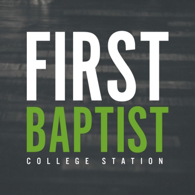 First Baptist College Station Sermons